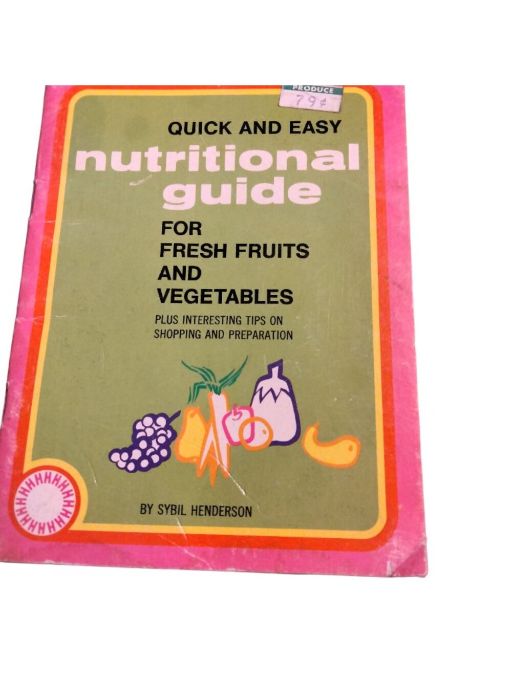 Vintage Quick Easy Nutritional Guide  Fruits Vegetables sybil Henderson 1979
